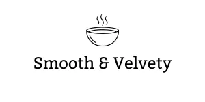 “Smooth & Velvety” graphic with a steaming bowl