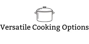 “Versatile Cooking Options” graphic with a cooking pot icon